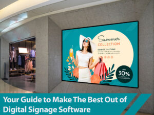Your-Guide-to-Make-The-Best-Out-of-Digital-Signage-Software