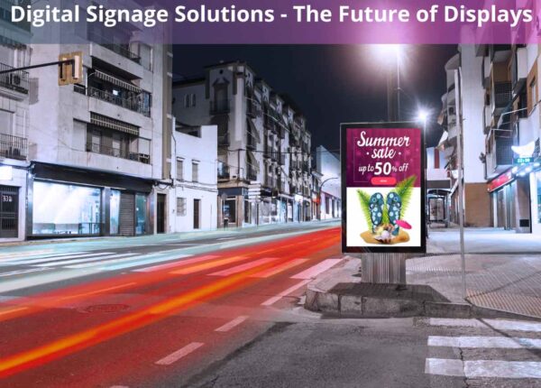 Digital Signage Solutions- The Future of Displays