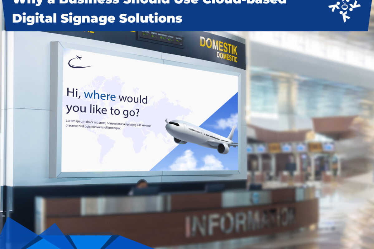 Why-a-Business-Should-Use-Cloud-based-Digital-Signage-Solutions
