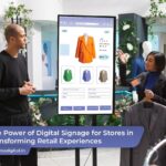 The Power of Digital Signage for Stores in Transforming Retail Experiences